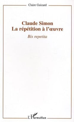 Claude Simon : la répétition à l'oeuvre - Bis repetita