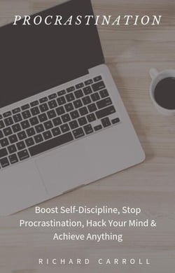 Procrastination: Boost Self-Discipline, Stop Procrastination, Hack Your Mind &amp; Achieve Anything