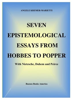 Seven Epistemological Essays From Hobbes To Popper With Nietzsche, Duhem And Peirce