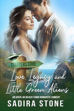 Love, Legacy, and Little Green Aliens: An Over-40 Beach Town Romantic Comedy - Trappers Cove Romance, #4