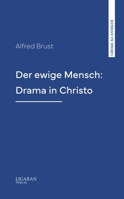 Der ewige Mensch: Drama in Christo