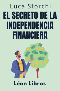 El Secreto De La Independencia Financiera - Descubra El Camino Hacia Una Vida Sin Preocupaciones - Colección Vida Equilibrada, #21