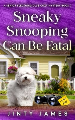 Sneaky Snooping Can Be Fatal - A Senior Sleuthing Club Cozy Mystery, #7