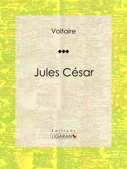 Jules César - Tragédie en trois actes traduite par Voltaire