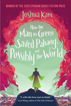 How the Man in Green Saved Pahang, and Possibly the World - Epigram Books Fiction Prize Winners, #4