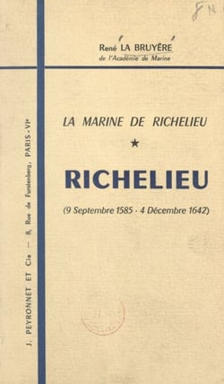 Richelieu, 9 septembre 1585-4 décembre 1642 - La Marine de Richelieu