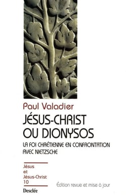 Jésus-Christ ou Dionysos - La foi chrétienne en confrontation avec Nietzsche - JJC 10