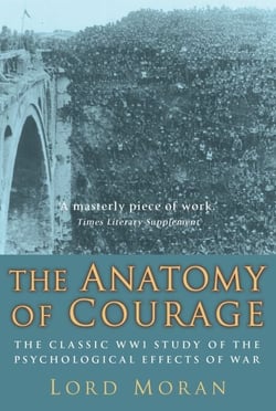 The Anatomy of Courage - The Classic WWI Study of the Psychological Effects of War