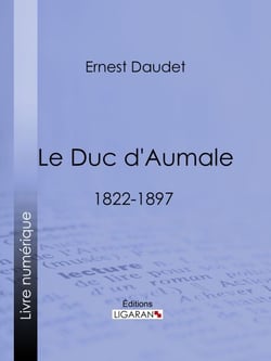 Le Duc d'Aumale - 1822-1897