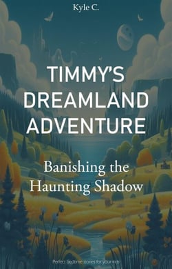 Timmy's Dreamland Adventure - Banishing the Haunting Shadow - Timmy's Dreamland Adventure, #1