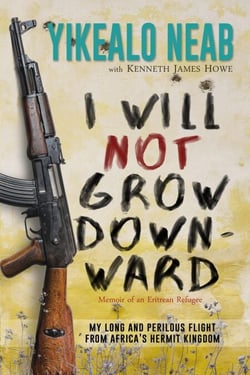 I Will Not Grow Downward - Memoir Of An Eritrean Refugee - Dreams of Freedom, #2