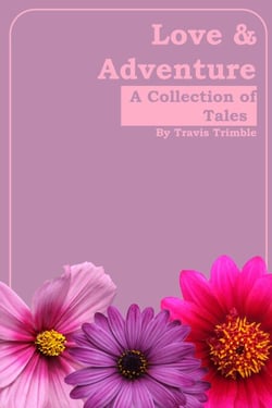 Love &amp; Adventure: A Collection of Tales