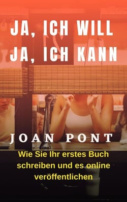 Wie Sie Ihr Erstes Buch Schreiben und Online Veröffentlichen - JA, ICH WILL. JA, ICH KANN, #1