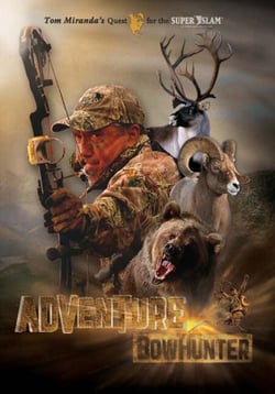 Adventure Bowhunter - Tom Miranda's Quest for the Super Slam of North American Big Game