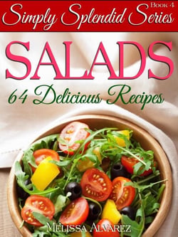 Salads: 64 Delicious Recipes (Simply Splendid Series Book 4) - Simply Splendid Series, #5