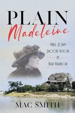 Plain Madeleine - Mrs. John Jacob Astor in Bar Harbor