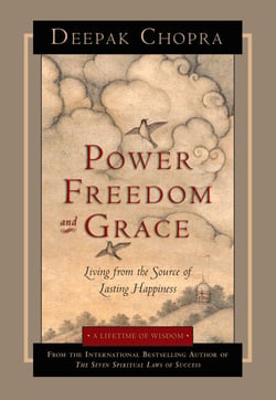 Power, Freedom, and Grace - Living from the Source of Lasting Happiness
