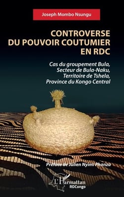 Controverse du pouvoir coutumier en RDC - Cas du groupement Bula, Secteur de Bula-Naku, Territoire de Tshela, Province du Kongo Central