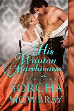 His Wanton Marchioness - Lustful Lords, #0