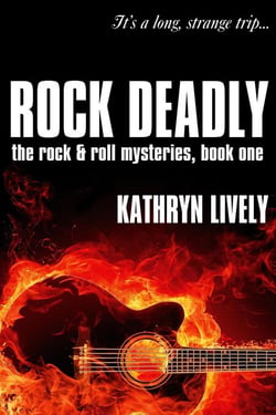 Rock Deadly - The Rock and Roll Mysteries, #1