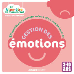 Le bien-être de mon enfant - Gestion des émotions - 35 activités pour aider votre enfant à mieux vivre les émotions, pour les 3-10 ans