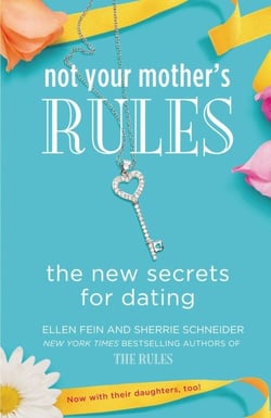Not Your Mother's Rules - The New Secrets for Dating