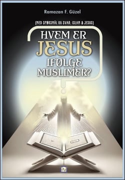 Hvem er Jesus ifølge muslimer? (Med Spørsmål og Svar: Islam &amp; Jesus)