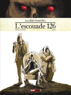 La cellule Prométhée - Tome 01 - L'Escouade 126