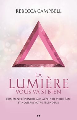 La lumière vous va si bien - Comment répondre aux appels de votre âme et nourrir votre splendeur