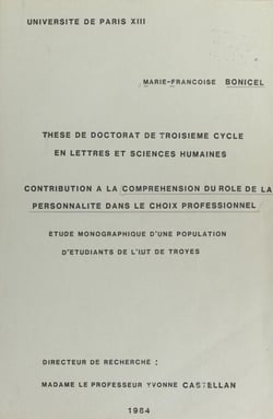 Contribution à la compréhension du rôle de la personnalité dans le choix professionnel - Étude monographique d'une population d'étudiants de l'I.U.T. de Troyes. Thèse de Doctorat de 3e cycle en lettres et sciences humaines