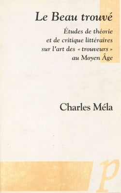 « Le Beau trouvé » - Études de théorie et de critique littéraires sur l'art des « trouveurs » au Moyen Âge