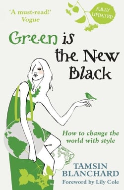 Green is the New Black - How to Save the World in Style
