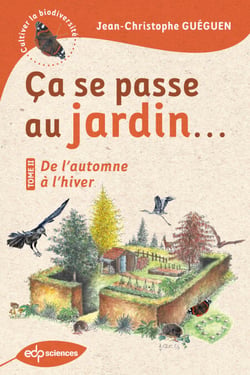 Ça se passe au jardin... De l'automne à l'hiver - De l'automne à l'hiver