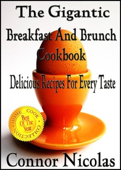 The Gigantic Breakfast And Brunch Cookbook: Delicious Recipes For Every Taste - The Home Cook Collection, #1