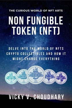 Non Fungible Token (NFT): Delve Into the World of NFTs Crypto Collectibles and How It Might Change Everything? - The Exciting World of Web 3.0: The Future of Internet, #2