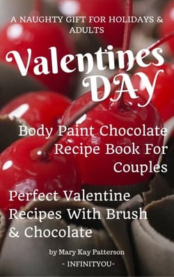 Valentines Day Body Paint Chocolate Recipe Book For Couples - Perfect Valentine Recipes With Chocolate &amp; Brush - A Naughty Gift For Holidays &amp; Adults