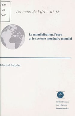 La Mondialisation, l'euro et le système monétaire mondial - Une économie mondialisée peut-elle fonctionner durablement sans monnaie mondiale ?