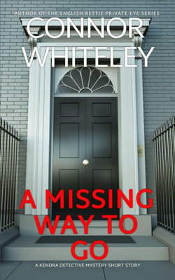 A Missing Way To Go: A Kendra Detective Mystery Short Story - Kendra Cold Case Detective Mysteries, #13