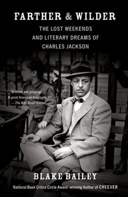 Farther and Wilder - The Lost Weekends and Literary Dreams of Charles Jackson