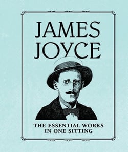 James Joyce - The Essential Works in One Sitting
