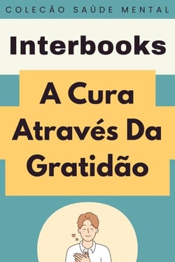 A Cura Através Da Gratidão - Coleção Saúde Mental, #2