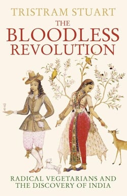 The Bloodless Revolution - Radical Vegetarians and the Discovery of India