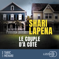 Le couple d'à côté - Thriller psychologique par Shari Lapena, l'auteure du Couple d'à côté