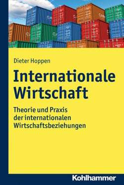 Internationale Wirtschaft - Theorie und Praxis der internationalen Wirtschaftsbeziehungen