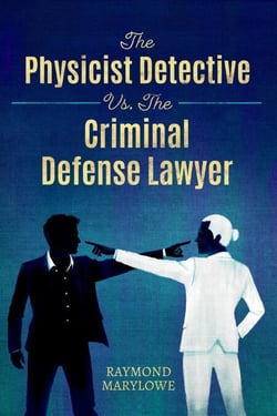 The Physicist Detective vs. the Criminal Defense Lawyer