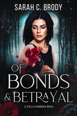 Of Bonds &amp; Betrayal - The Stella Kendrick Series, #4