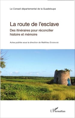 La route de l'esclave - Des itinéraires pour réconcilier histoire et mémoire