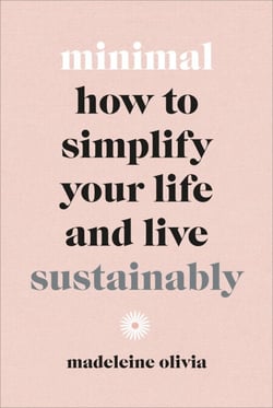 Minimal - How to simplify your life and live sustainably