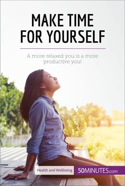 Make Time for Yourself - A more relaxed you is a more productive you!