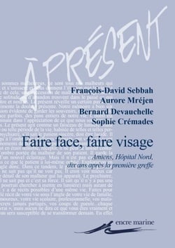 Faire face, faire visage - Amiens, Hôpital Nord, dix ans après la première greffe